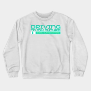 Driving to my future Crewneck Sweatshirt